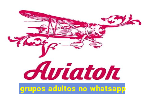 grupos adultos no whatsapp